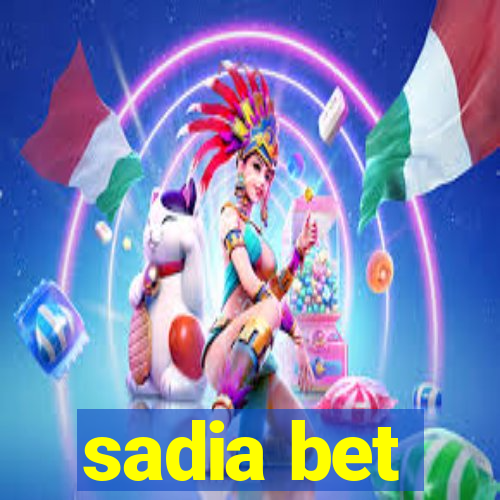 sadia bet